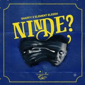 Shaffy – Ninde Ft Element EleéeH