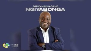 Sipho Makhabane – Ngiyabonga