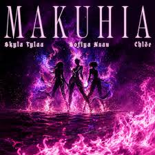 Skyla Tylaa ft Sofiya Nzau & Chlöe – Makuhia