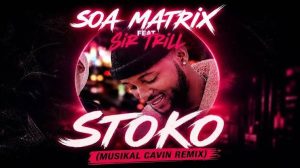 Soa Mattrix & Sir Trill – Stoko (Musikal Cavin Remix)