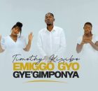 Timothy Kisibo – Emiggo gyo gye’gimponya