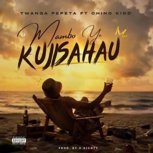 Twanga Pepeta – Mambo ya Kujisahau Ft Chino Kidd