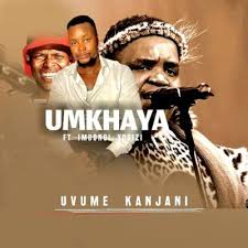 Umkhaya – Uvume kanjani