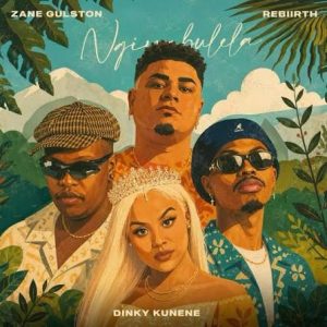 Zane Gulston, Rebiirth & Dinky Kunene – Ndiyabulela