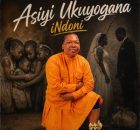 iNdoni ft Nozipho Ndunakazi – Asiyi Ukuyogana