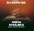 DJExpo Sa, Indoni Yamanzi & Promilion – Ngiya Khuleka