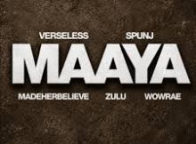 Spunj, Verseless, MadeHerBelieve & Wowrae ft Zulu – Maaya